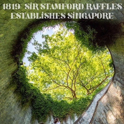 1819: Sir Stamford Raffles establishes Singapore