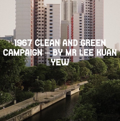 1967: Clean and Green Campaign – by Mr Lee Kuan Yew