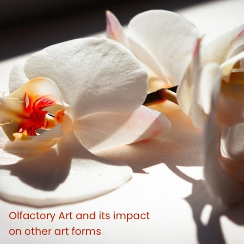 Olfactory Art and its impact on other art forms
