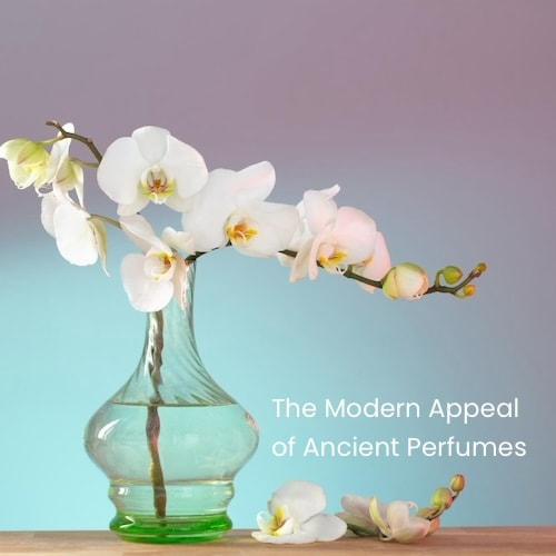 The Modern Appeal of Ancient Perfumes
