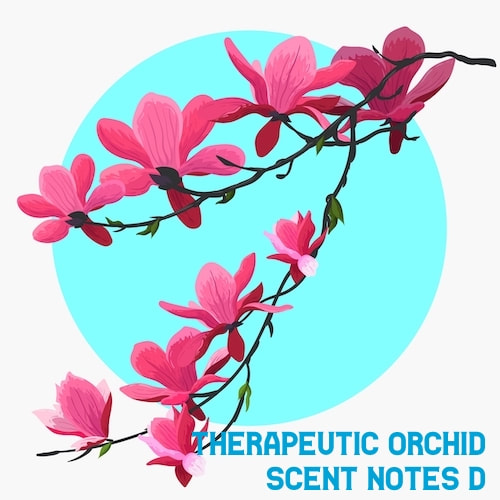 d - Therapeutic orchids scent notes